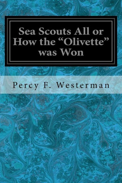 Sea Scouts All Or How The Olivette Was Won