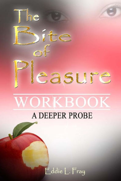 The Bite Of Pleasure Workbook : A Deeper Probe