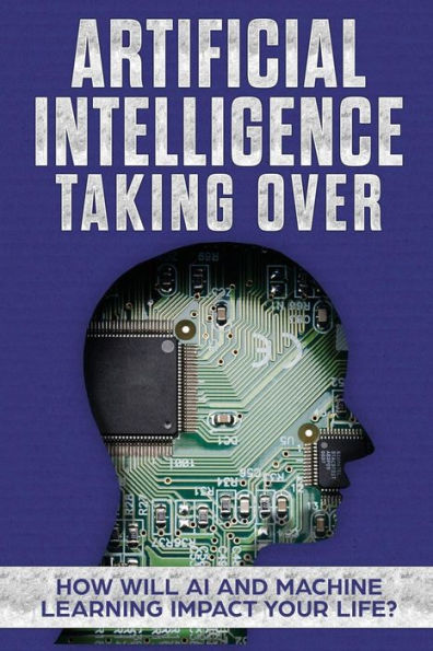 Inteligencia artificial: tomando el control: ¿cómo afectarán la IA y el aprendizaje automático a su vida?