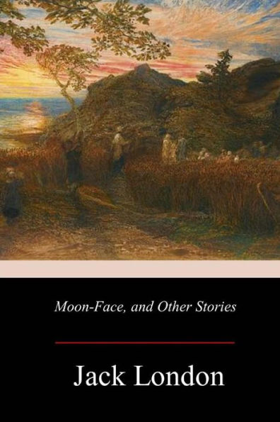 Moon-Face, And Other Stories - 9781979439084