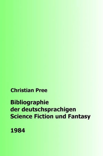 Bibliographie der deutschsprachigen Science Fiction und Fantasy 1984 (German Edition)