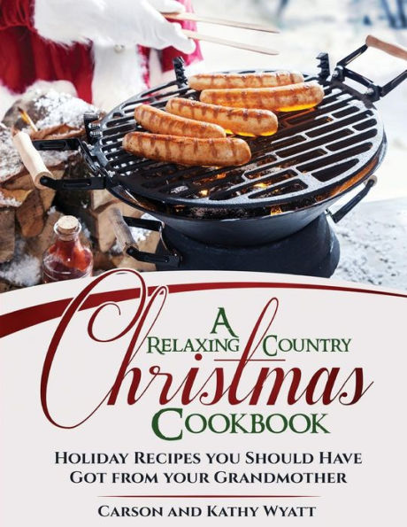 Un relajante libro de cocina navideña campestre: recetas navideñas que deberías haber recibido de tu abuela