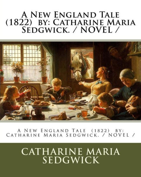 A New England Tale (1822) by: Catharine Maria Sedgwick. / NOVEL /