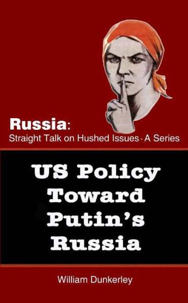 Us Policy Toward Putin'S Russia : A Hearing Before The House Committee On Foreign Affairs