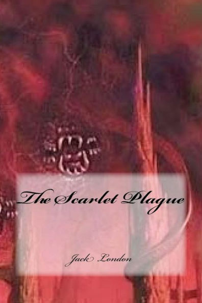 The Scarlet Plague - 9781979537155