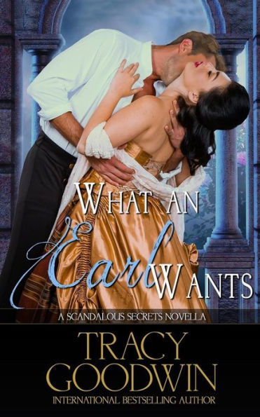 What An Earl Wants : A Scandalous Secrets Novella