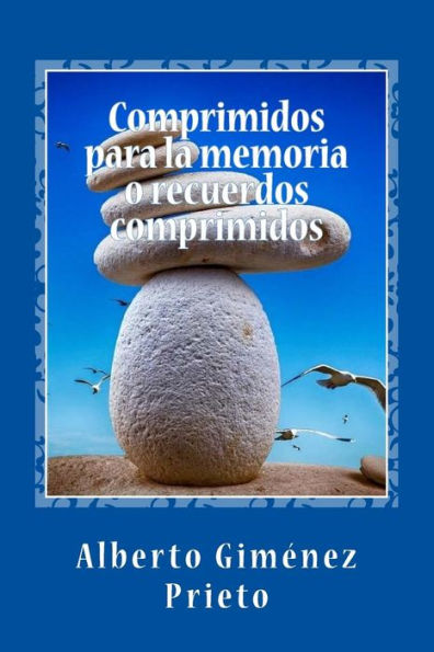 Comprimidos para la memoria o recuerdos comprimidos: (La verdad es que no me acuerdo) (Spanish Edition)