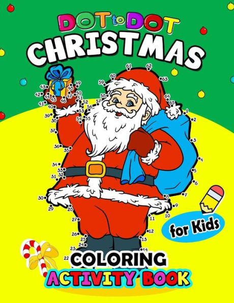 Dot to Dot Christmas Coloring Activity Book for Kids: for boy, girls, kids Ages 2-4,3-5,4-8 plus Game Mazes, Coloring, Crosswords, Dot to Dot, Matching, Copy Drawing, Shadow match, Word search