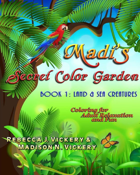 Madi's Secret Color Garden : Land & Sea Creatures