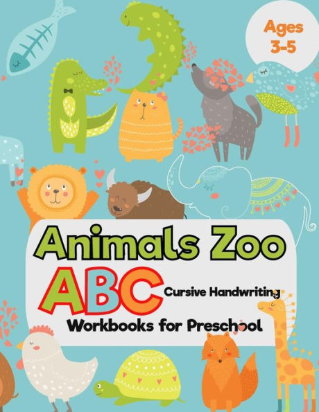 Animals Zoo : ABC Cursive Handwriting Workbooks for Preschool: (Tracing Alphabet Books for Kids)