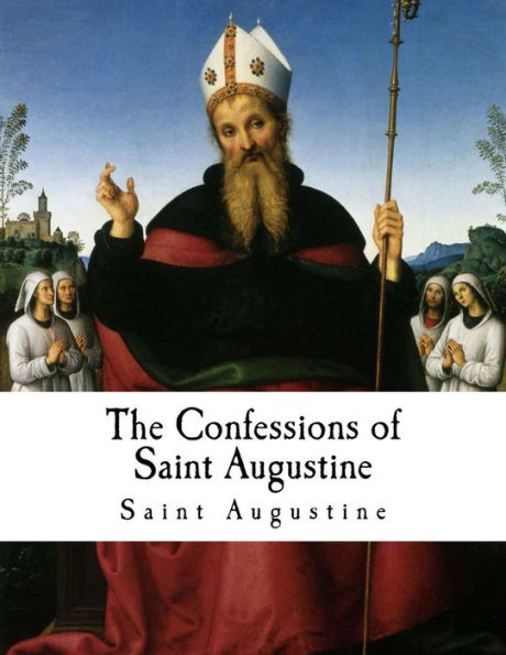 The Confessions Of Saint Augustine : Confessiones