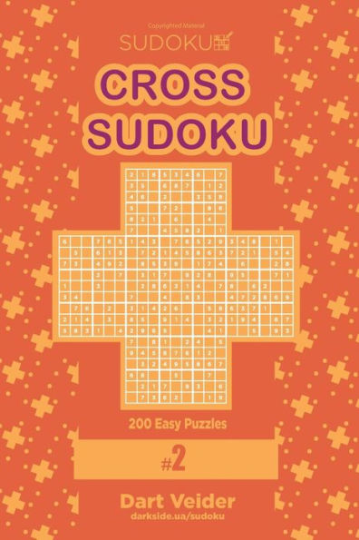 Cross Sudoku - 200 Easy Puzzles 9x9 (Volume 2)