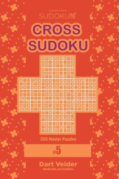 Cross Sudoku - 200 Master Puzzles 9x9 (Volume 5)