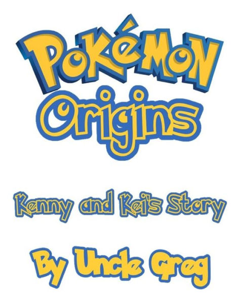 Pokemon Origins : Kenny And Kei's Story