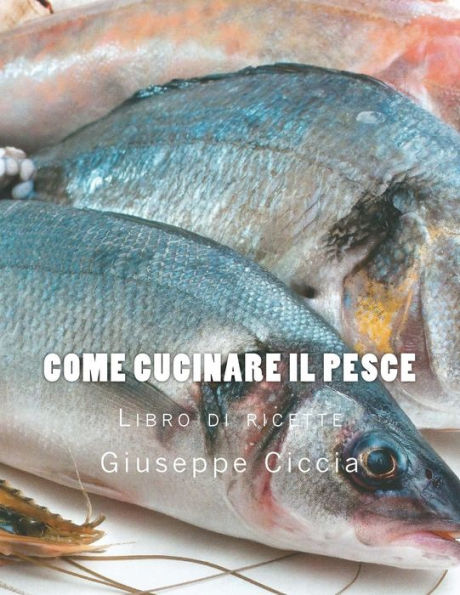 Come cucinare il pesce (Italian Edition)