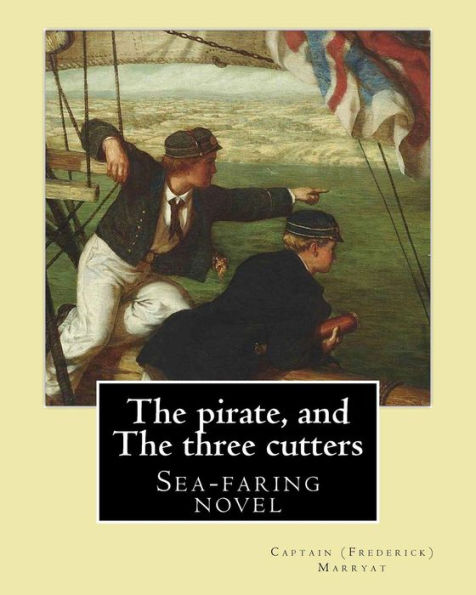 The Pirate, And The Three Cutters By : Captain (Frederick) Marryat, Illustrated By: Clarkson (Frederick) Stanfield Ra (3 December 1793 - 18 May 1867): Sea-Faring Novel
