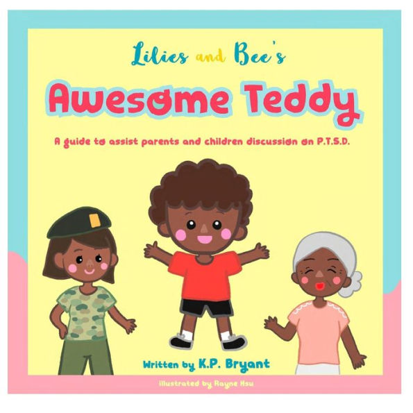 Awesome Teddy: A guide to assist parents and children discussion on P.T.S.D. (Lilies and Bee's)