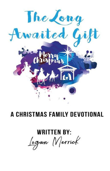 The Long Awaited Gift : A Christmas Devotional For The Family