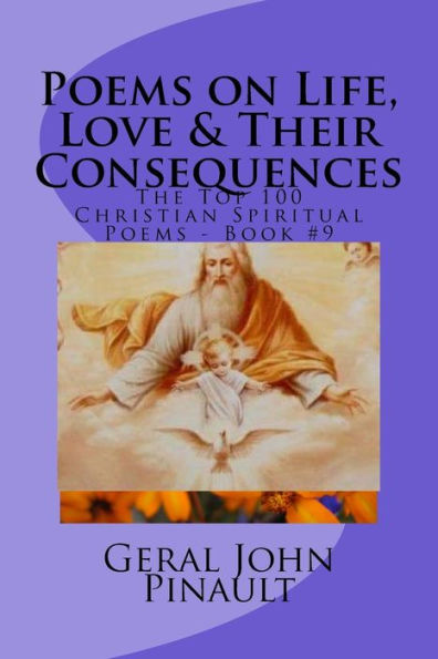 Poems On Life, Love & Their Consequences : The Top 100 Of My Favorite Christian Spiritual Poems
