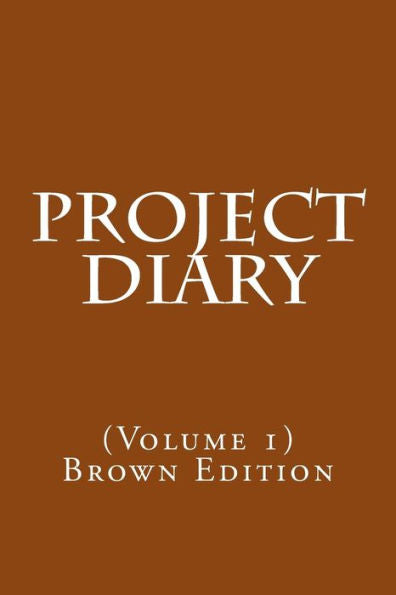 Project Diary : (Volume 1) Brown Edition
