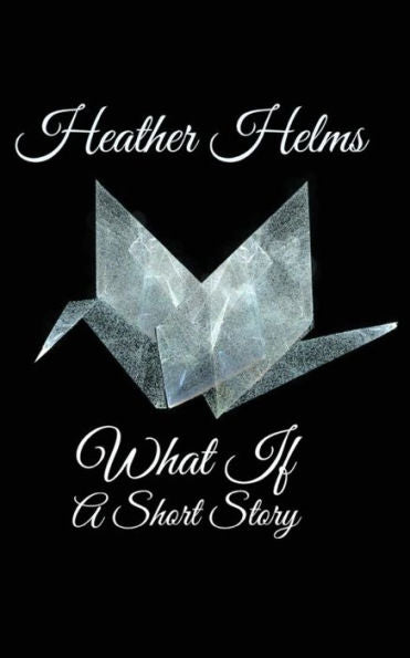 What If : A Short Story