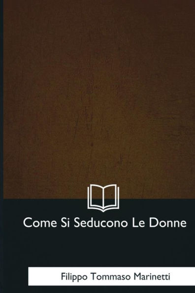 Come Si Seducono Le Donne (Italian Edition)