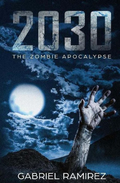 2030: The Zombie Apocalypse (The Gabriel Ramirez Series)