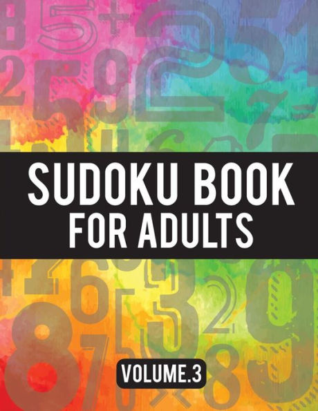 Sudoku Book For Adults: (Easy-Medium-Hard Sudoku Puzzles Book) - Activity Book For Adult Volume. 3 : Sudoku Puzzles Book