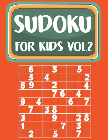 Sudoku For Kids: Sudoku Book For Kids Age 6-12 (Puzzles And Activity Book For Kids) - Volume. 2 : Sudoku Puzzles Book For Kids