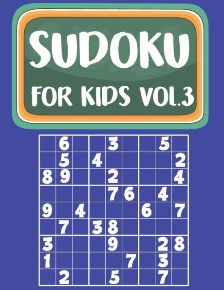 Sudoku For Kids: Sudoku Book For Kids Age 6-12 (Puzzles And Activity Book For Kids) - Volume. 3 : Sudoku Puzzles Book For Kids