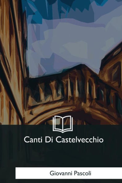 Canti Di Castelvecchio (Italian Edition)