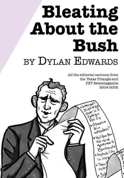 Bleating About the Bush: All the Editorial Cartoons from the Texas Triangle and TXT Newsmagazine 2004-2005