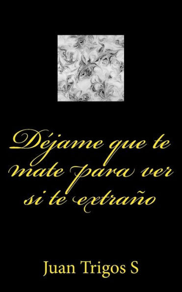 Dejame que te mate para ver si te extra?o: Humor-Horror (Spanish Edition)