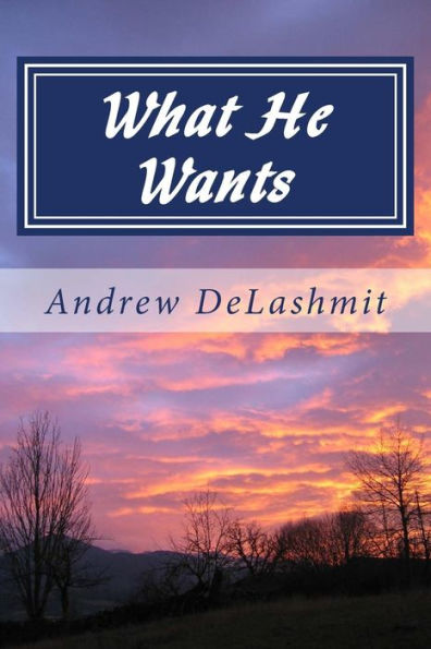 What He Wants : A Chat With Grandpa About Numbers And Deuteronomy