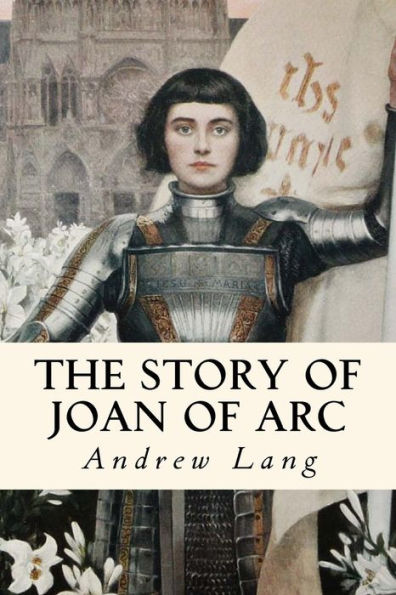 The Story Of Joan Of Arc : Illustrated