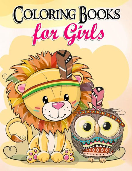 Coloring Books for Girls : Gorgeous Coloring Book for Girls: The Really Best Relaxing Colouring Book for Girls 2017 (Cute, Animal, Penguin, Panda, Dog, Cat, Owls, Bears, Kids Coloring Books Ages 2-4, 4-8, 9-12)