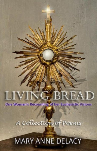 Living Bread : One Woman's Recounting Of Her Eucharistic Visions