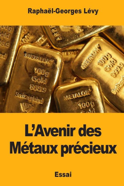 L’Avenir des Metaux precieux (French Edition)