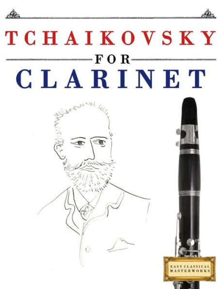 Tchaikovsky For Clarinet : 10 Easy Themes For Clarinet Beginner Book