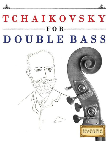Tchaikovsky For Double Bass : 10 Easy Themes For Double Bass Beginner Book