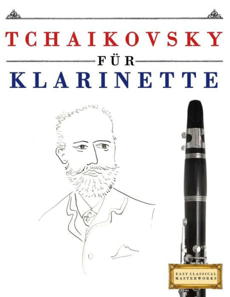 Tchaikovsky Für Klarinette : 10 Leichte Stücke Für Klarinette Anfänger Buch
