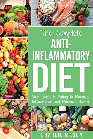 Anti Inflammatory Diet: The Complete 7 Day Anti Inflammatory Diet Recipes Cookbook Easy Reduce Inflammation Plan: Heal & Restore Your Health Immune ... Inflammation, Pain, Heal, Immune, System)