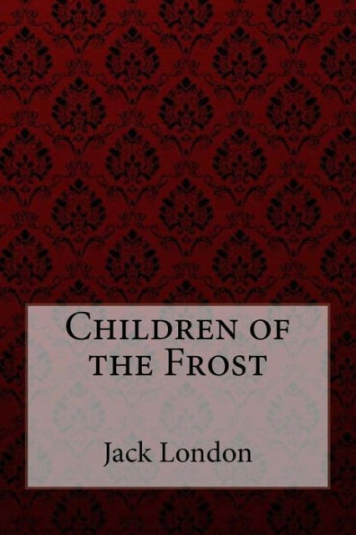 Children of the Frost Jack London