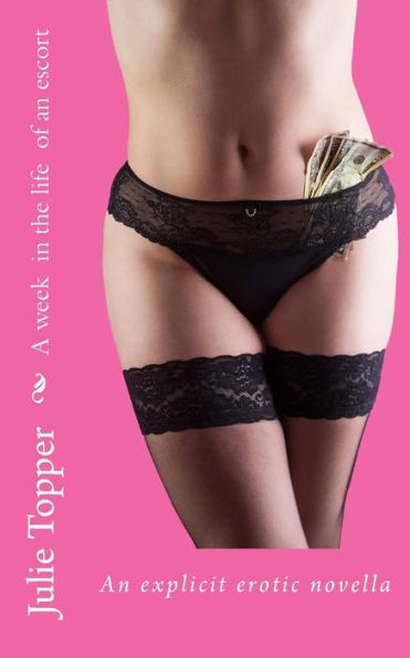 A week in the life of an escort (Julie's erotica)