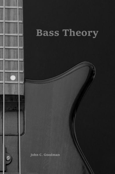 Bass Theory: The Electric Bass Guitar Player�s Guide to Music Theory