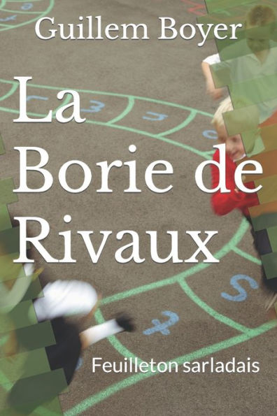 La Borie de Rivaux: Feuilleton sarladais (French Edition)