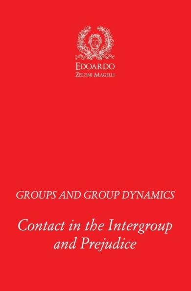 Groups and Group Dynamics: Contact in the Intergroup and Prejudice