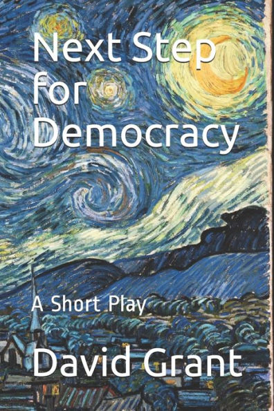 Next Step For Democracy : A Short Play