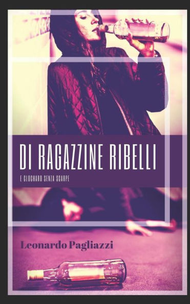 Di ragazzine ribelli e clochard senza scarpe: E di prostitute e padri padroni, videogame e giochi senza regole, poliziotti e lesbiche. E della strage ... (Novelle dal Purgatorio) (Italian Edition)