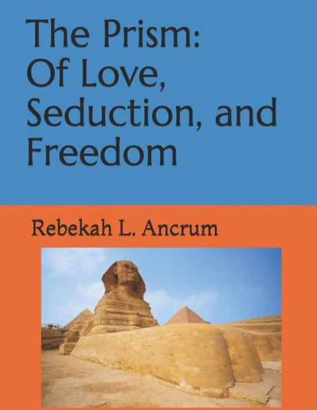 The Prism: Of Love, Seduction, And Freedom